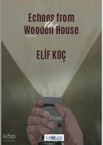 Echoes from the Wooden House | Elif Koç | Favori Yayınları