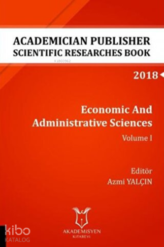 Economic And Administrative Sciences - Volume II ;(AYBAK 2018 Eylül)