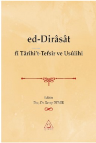 Ed-Dirâsât fi Tarihi’t-Tefsir ve Usulihi