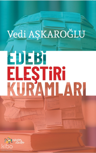 Edebi Eleştiri Kuramları | Vedi Aşkaroğlu | Kültür Ajans Yayınevi