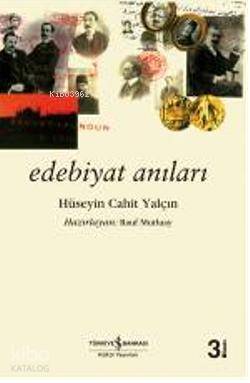 Edebiyat Anıları | Hüseyin Cahit Yalçın | Türkiye İş Bankası Kültür Ya