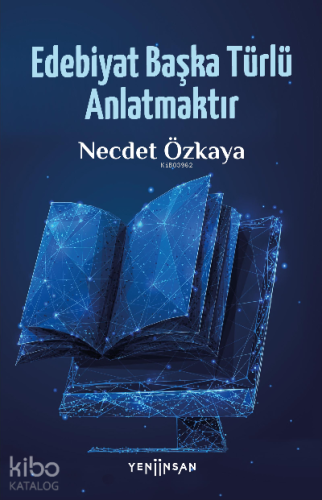 Edebiyat Başka Türlü Anlatmaktır