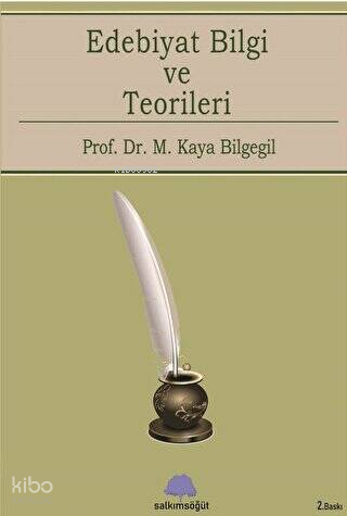 Edebiyat Bilgi Ve Teorileri | M. Kaya Bilgegil | Salkımsöğüt Yayınevi
