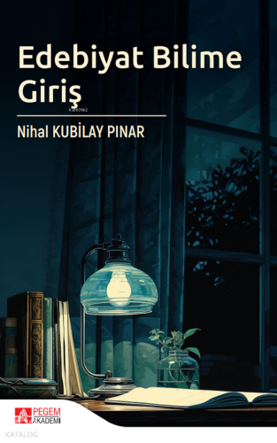 Edebiyat Bilime Giriş | Nihal Kubilay Pınar | Pegem Akademi Yayıncılık