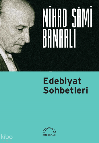 Edebiyat Sohbetleri | Nihad Sâmi Banarlı | Kubbealtı Neşriyat