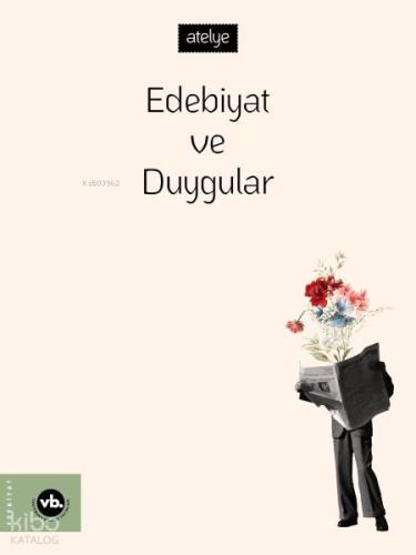 Edebiyat ve Duygular | Kolektif | Vakıfbank Kültür Yayınları