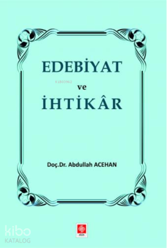Edebiyat ve İhtikar Abdullah Acehan