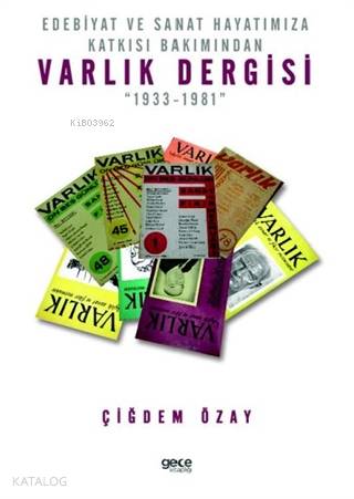 Edebiyat ve Sanat Hayatımıza Katkısı Bakımından Varlık Dergisi; "1933-1981"