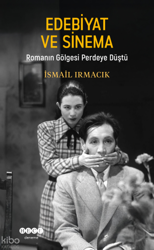 Edebiyat ve Sinema;Romanın Gölgesi Perdeye Düştü | İsmail Irmacık | He