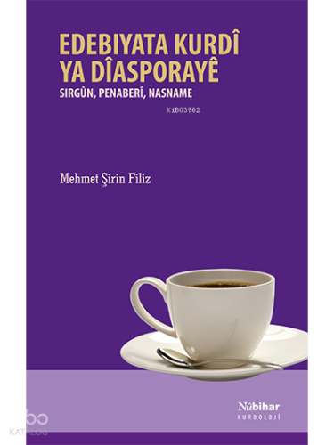 Edebiyata Kurdî ya Diasporayê ;Sirgûn, Penaberî, Nasname | Mehmet Şiri