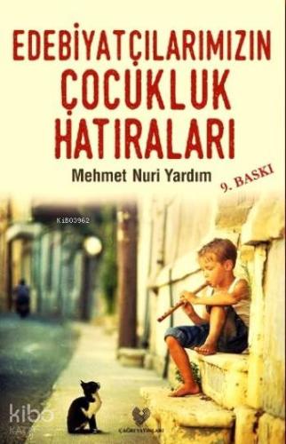 Edebiyatçılarımızın Çocukluk Hatıraları | Mehmet Nuri Yardım | Çağrı Y