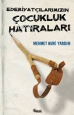 Edebiyatçılarımızın Çocukluk Hatıraları | Mehmet Nuri Yardım | Nesil Y
