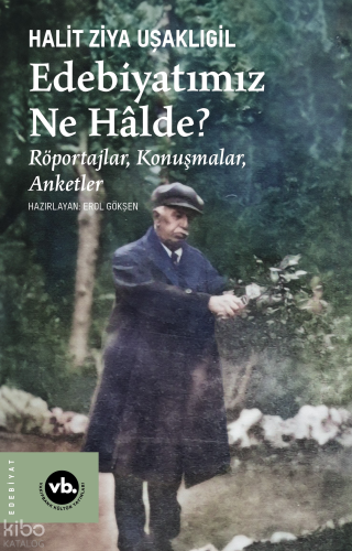 Edebiyatımız Ne Halde?;Röportajlar, Konuşmalar, Anketler