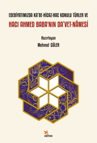 Edebiyatımızda Ka‘be-Hicaz-Hac Konulu Türler ve Hacı Ahmed Baba’nın Da‘vet-nâmesi