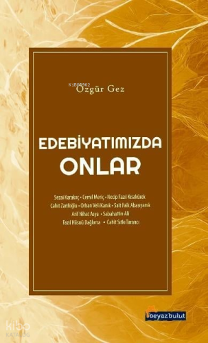 Edebiyatımızda Onlar | Özgür Gez | Beyaz Bulut Yayınları
