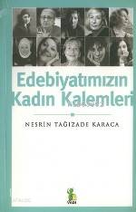 Edebiyatımızın Kadın Kalemleri | Nesrin Tağızade Karaca | Vadi Yayınla