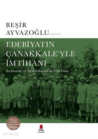 Edebiyatın Çanakkale'yle İmtihanı; Arıburnu ve Seddülbahir'de On Gün