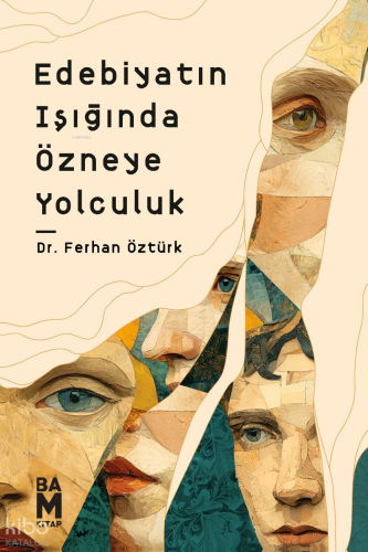 Edebiyatın Işığında Özneye Yolculuk | Ferhan Öztürk | Bam Kitap
