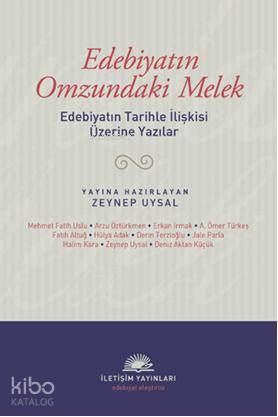 Edebiyatın Omzundaki Melek; Edebiyatın Tarihle İlişkisi Üzerine Yazılar