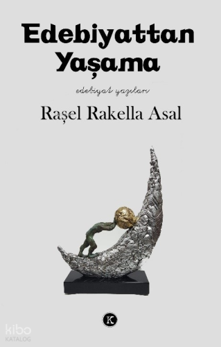 Edebiyattan Yaşama | Raşel Rakella Asal | Kafekültür Yayıncılık