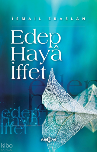 Edep, Haya, İffet | İsmail Eraslan | Akçağ Basım Yayım Pazarlama