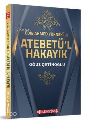Edib Ahmed Yüknekî ve Atebetü'l Hakayık