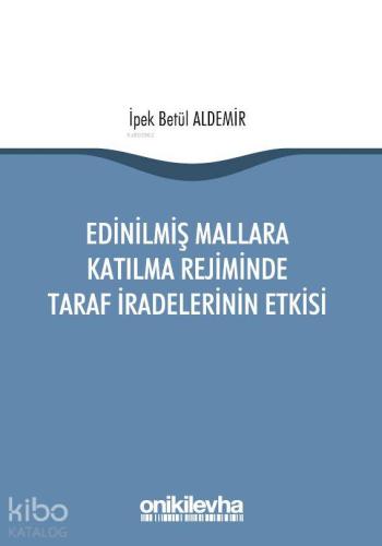 Edinilmiş Mallara Katılma Rejiminde Taraf İradelerinin Etkisi