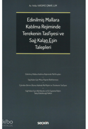 Edinilmiş Mallara Katılma Rejiminde Terekenin Tasfiyesi ve Sağ Kalan Eşin Talepleri