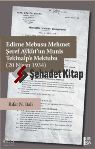 Edirne Mebusu Mehmet Şeref Aykut’un Munis Tekinalp’e Mektubu (20 Nisan