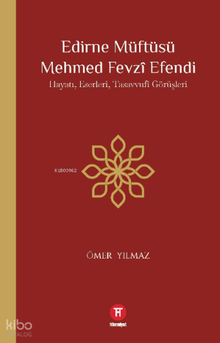 Edirne Müftüsü Mehmed Fevzî Efendi Hayatı, Eserleri, Tasavvufî Görüşleri