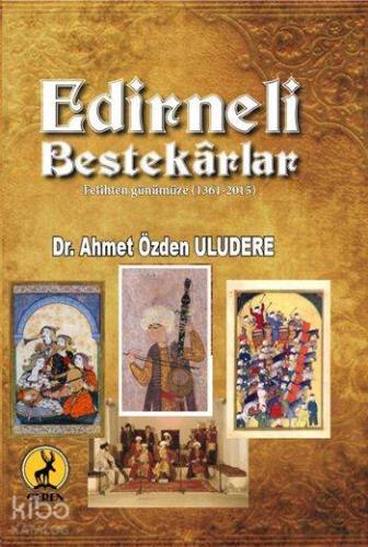 Edirneli Bestekârlar; Fetihten Günümüze (1361-2015)