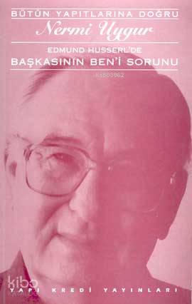 Edmund Husserl'de Başkasının Ben'i Sorunu; Transzendental Fenomenoloji