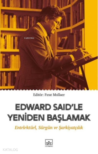 Edward Said’le Yeniden Başlamak Entelektüel, Sürgün ve Şarkiyatçılık