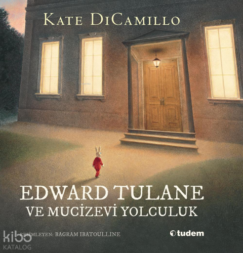 Edward Tulane ve Mucizevi Yolculuk (Ciltli) | Kate Dicamillo | Tudem Y