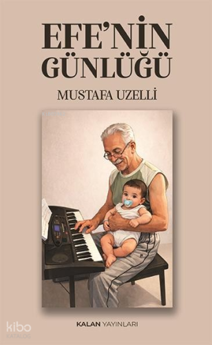 Efe’nin Günlüğü | Mustafa Uzelli | Kalan Yayınları