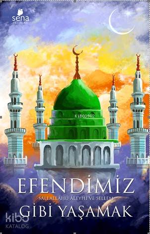 Efendimiz Gibi Yaşamak