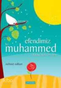 Efendimiz Hz. Muhammed (s.a.v.) | Mehmet Nalbant | Semerkand Yayınları