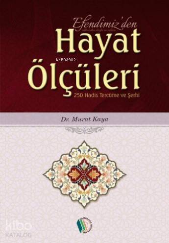 Efendimizden Hayat Ölçüleri; 250 Hadis Tercüme ve Şerhi | Murat Kaya |
