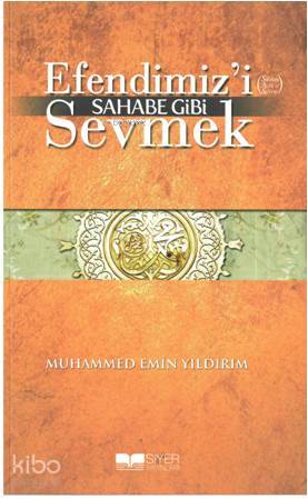 Efendimiz'i (S.A.V) Sahabe Gibi Sevmek | Muhammed Emin Yıldırım | Siye