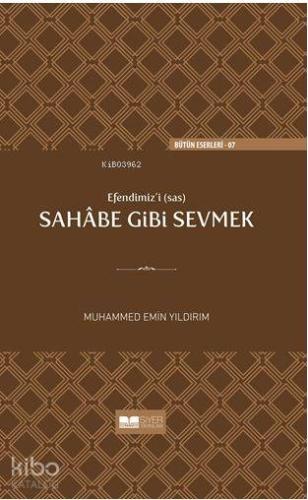 Efendimizi sav Sahabe Gibi Sevmek | Muhammed Emin Yıldırım | Siyer Yay