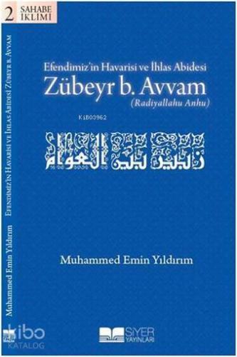 Efendimizin Havarisi ve İhlas Abidesi Zübeyr B Avvam