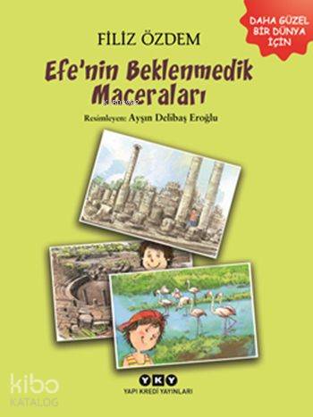 Efe'nin Beklenmedik Maceraları (9-11 Yaş); Daha Güzel Bir Dünya İçin