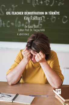 EFL Teacher Demotivation In Türkiye Key Factors | Şahin Sarı | Gazi Ki