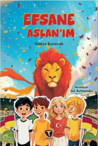 Efsane Aslan'ım | Semra Kosovalı | Turkuvaz Kitap