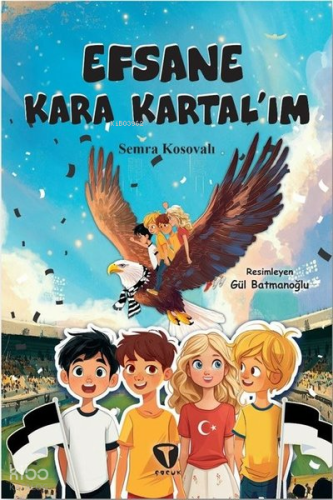 Efsane Kara Kartal'ım | Semra Kosovalı | Turkuvaz Kitap