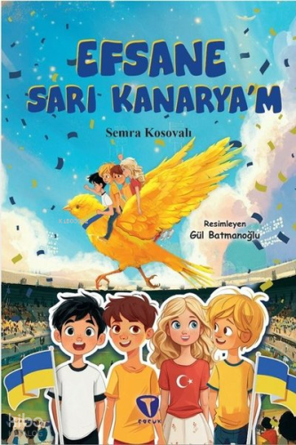 Efsane Sarı Kanarya'm | Semra Kosovalı | Turkuvaz Kitap