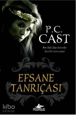 Efsane Tanrıçası | P. C. Cast | Pegasus Yayıncılık