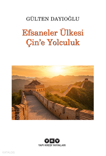 Efsaneler Ülkesi Çin’e Yolculuk | Gülten Dayıoğlu | Yapı Kredi Yayınla