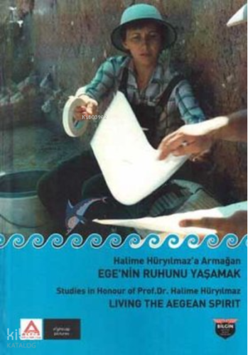 Ege'nin Ruhunu Yaşamak-Halime Hüryılmaz'a Armağan | Kolektif | Bilgin 