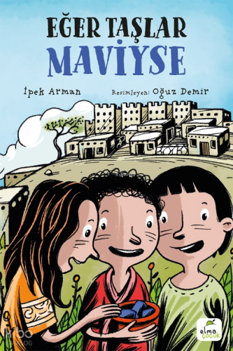 Eğer Taşlar Maviyse | İpek Arman | Elma Çocuk
